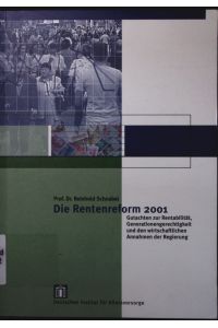 Die Rentenreform 2001.   - Gutachten zur Rentabilität, Generationengerechtigkeit und den wirtschaftlichen Annahmen der Regierung.
