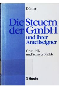 Die Steuern der GmbH und ihrer Anteilseigner.   - Grundriss und Schwerpunkte.