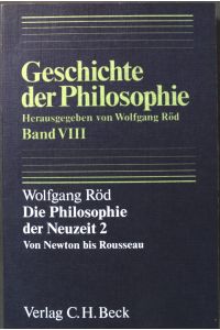 Die Philosophie der Neuzeit 2: Von Newton bis Rousseau.   - Geschichte der Philosophie ; Bd. 8