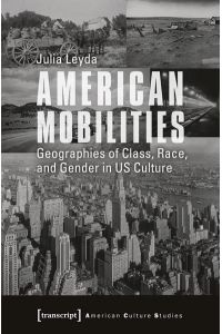 American Mobilities  - Geographies of Class, Race, and Gender in US Culture
