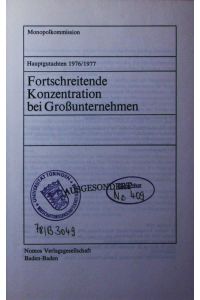 Fortschreitende Konzentration bei Großunternehmen.   - Hauptgutachten 1976/1977.