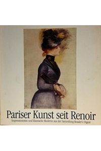 Pariser Kunst seit Renoir (Impressionisten und klassische Moderne)