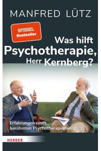 Was hilft Psychotherapie, Herr Kernberg?  - Erfahrungen eines berühmten Psychotherapeuten