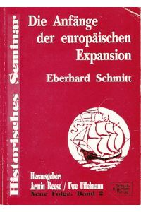 Die Anfänge der europäischen Expansion.   - Historisches Seminar, Neue Folge, Band 2.