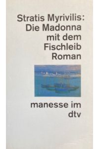 Die Madonna mit dem Fischleib . Roman.   - Aus dem Neugriechischen übertragen und Nachwort von Helmut von den Steinen.