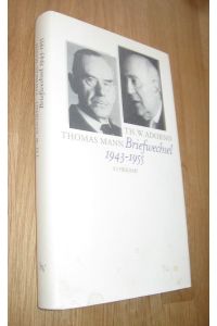 Theodor W. Adorno / Thomas Mann - Briefwechsel 1943-1955 : Herausgegeben von Christoph Gödde und Thomas Sprecher. (Reihe: Theodor W. Adorno Briefe und Briefwechsel, Band 3)