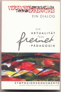 Tastendes Versuchen - Ein Dialog  - Das Wiener Symposium zur Aktualität der Freinet-Pädagogik 1996