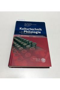 Kulturtechnik Philologie :  - Zur Theorie des Umgangs mit Texten :