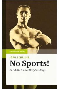 No Sports! : zur Ästhetik des Bodybuldings.