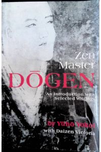 Zen Master Dogen: An Introduction with Selected Writings