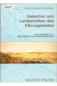 Gletscher und Landschaften des Elbrusgebietes  - Beiträge zur glazialen, periglazialen und kryogenen Morphogenese im zentralen Kaukasus