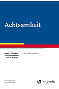 Achtsamkeit.   - Johannes Michalak, Thomas Heidenreich, J. Mark G. Williams / Fortschritte der Psychotherapie ; 48
