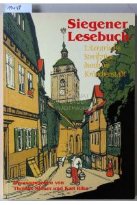 Siegener Lesebuch. Literarische Streifzüge durch die Krönchenstadt.
