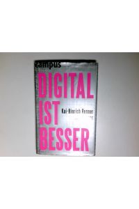 Digital ist besser : warum das Abendland auch durch das Internet nicht untergehen wird.   - Kai-Hinrich Renner ; Tim Renner