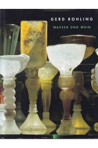 Gerd Rohling. Wasser und Wein