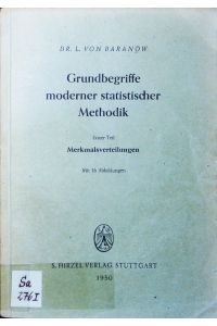 Grundbegriffe moderner statistischer Methodik. - 1. Merkmalsverteilungen.