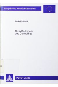 Grundfunktionen des Controlling.   - eine Analyse der betriebswirtschaftlichen Literatur zum Stand der aufgabenorientierten Controlling-Diskussion.