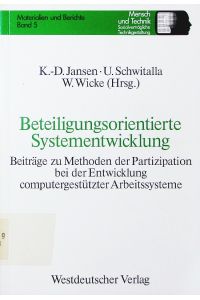 Beteiligungsorientierte Systementwicklung.   - Beiträge zu Methoden der Partizipation bei der Entwicklung computergestützter Arbeitssysteme.