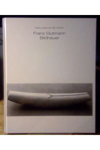Franz Gutmann, Bildhauer.   - . Mit Gedichten von Karin Gutmann-Heinrich