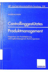 Controllinggestütztes Produktmanagement.   - Integration von Produktplanung und ergebnisbezogenem Rechnungswesen.