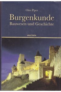 Burgenkunde.   - Bauwesen und Geschichte der Burgen zunächst innerhalb des deutschen Sprachgebietes.