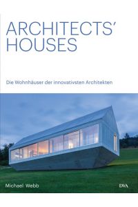Architects' Houses: Die Wohnhäuser der innovativsten Architekten
