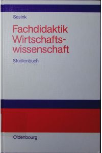 Fachdidaktik Wirtschaftswissenschaft.   - Studienbuch.