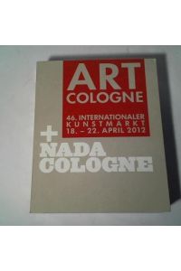 Art Cologne 46. Internationaler Kunstmarkt + Nada Cologne