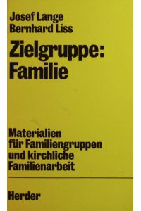Zielgruppe Familie.   - Materialien für Familiengruppen u. kirchl. Familienarbeit.