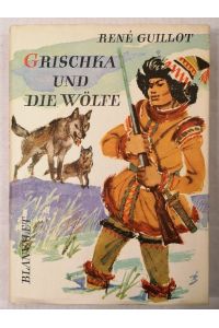 Grischka und die Wölfe [Aus d. Franz. übertr. von Julia Mass]