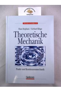 Theoretische Mechanik : Punkt- und Kontinuumsmechanik.   - Spektrum-Lehrbuch