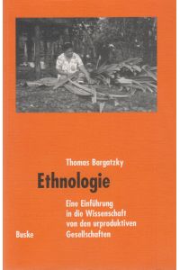 Ethnologie  - Eine Einführung in die Wissenschaft von den urproduktiven Gesellschaften