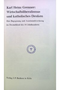 Wirtschaftsliberalismus und katholisches Denken: Ihre Begegnung und Auseinandersetzung im Deutschland des 19. Jahrhunderts