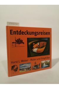Entdeckungsreisen -  - Horst L. Weber: Maler u. Graphiker