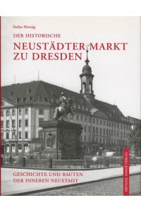 Der historische Neustädter Markt zu Dresden: Geschichte und Bauten der Inneren Neustadt,