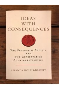 Ideas with Consequences: The Federalist Society and the Conservative Counterrevolution