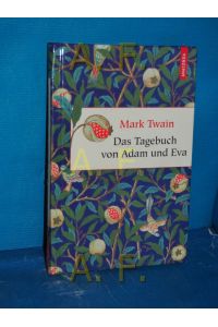 Das Tagebuch von Adam und Eva  - Mark Twain. Aus dem Engl. neu übers. von Kim Landgraf