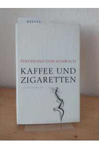 Kaffee und Zigaretten. [Von Ferdinand von Schirach].