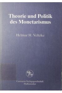 Theorie und Politik des Monetarismus.   - wissenschaftslogische Analyse und Kritik des neoquantitätstheoretischen Ansatzes Milton Friedmans.