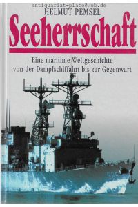 Seeherrschaft.   - Eine maritime Weltgeschichte von der Dampfschiffahrt bis zur Gegenwart.