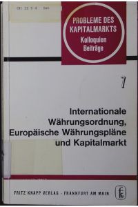 Internationale Währungsordnung, europäische Währungspläne und Kapitalmarkt.