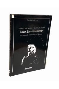 Udo Zimmermann. Komponist, Intendant, Dirigent.   - Leidenschaft Musik - Abenteuer Theater.