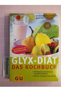 GLYX-Diät. Das Kochbuch.   - 226 Rezepte zum Abnehmen mit Glücksgefühlen. Extra: Einsteiger-Power-Woche.