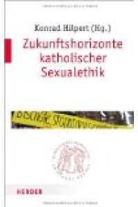 Zukunftshorizonte katholischer Sexualethik.   - Quaestiones disputatae 241.