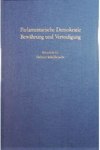 Parlamentarische Demokratie.   - Bewährung und Verteidigung ; Festschrift für Helmut Schellknecht zum 65. Geburtstag.