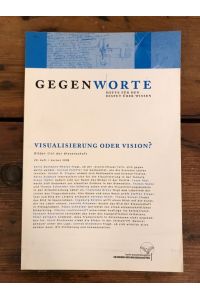 Gegenworte - Hefte für den Disput über Wissen, 20. Heft Herbst 2008: Visualisierung oder Vision? - Bilder (in) der Wissenschaft