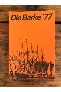 Die Barke '77 - Lehrer Jahrbuch ; Inhalt: 1. Teil: Österreichische Erzähler; 2. Teil: Zehnjährige als Buchleser (Eine Untersuchung zum Leseverhalten, zur Leseleistung und zu den Leseinteressen)