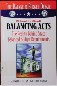 Balancing acts.   - the reality behindt state balanced budget requirements, a twentieth century fund report.