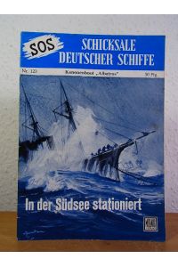 SOS - Schicksale deutscher Schiffe. Nr. 123: S. M. Kanonenboot / Kreuzer Albatros. In der Südsee stationiert