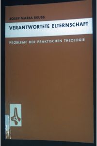 Verantwortete Elternschaft.   - Probleme der praktischen Theologie Band 7.